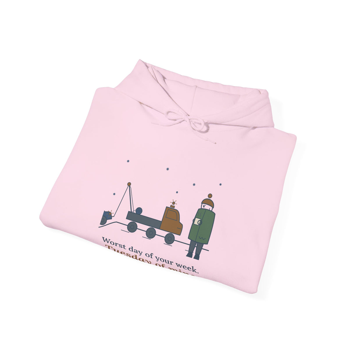 Tow Truck Operator Hoodie - Worst Day of Your Week. Tuesday of Mine. Wrecker Hoodie