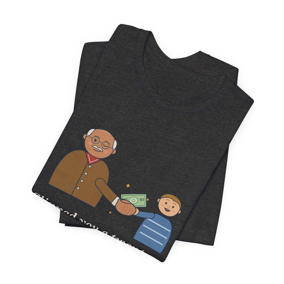Grandpa T-Shirt - Slipped You a Twenty. Tell No One. Funny Grandpa Gift Tee