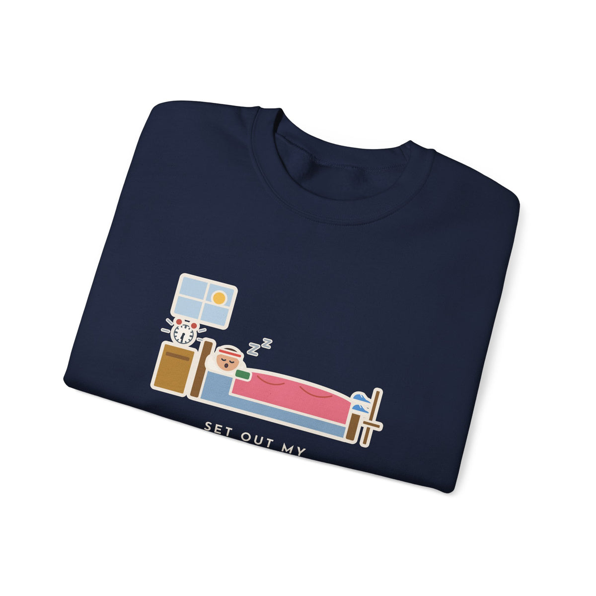 Workout Sweatshirt, Set Out My Clothes the Night Before, Slept in Them, Funny Morning Bedroom Crewneck