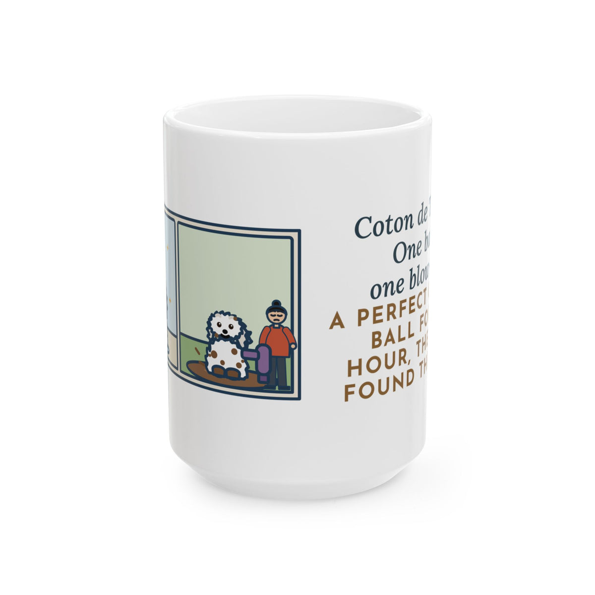 One Bath, One Blow-Dry, Then She Found the Mud 15oz Mug, Large Funny Coton de Tulear Coffee Mug
