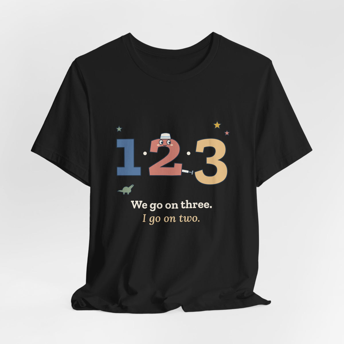 Pediatric Nurse T-Shirt - We Go on Three. I Go on Two. Funny Peds Nurse Tee