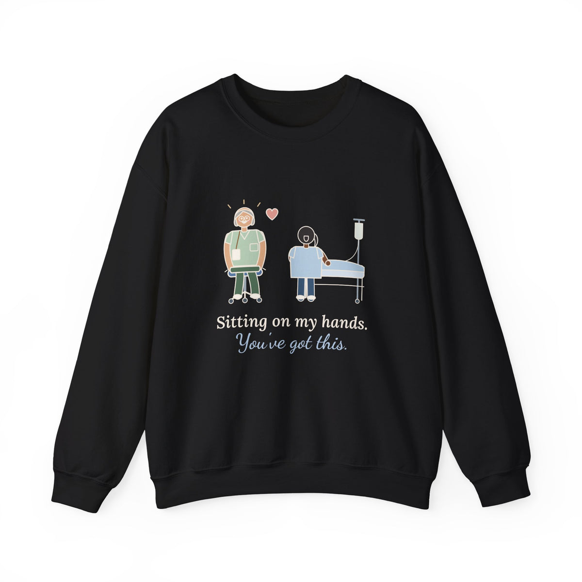 Preceptor Crewneck Sweatshirt - Sitting on My Hands. You've Got This. Nurse Mentor Gift
