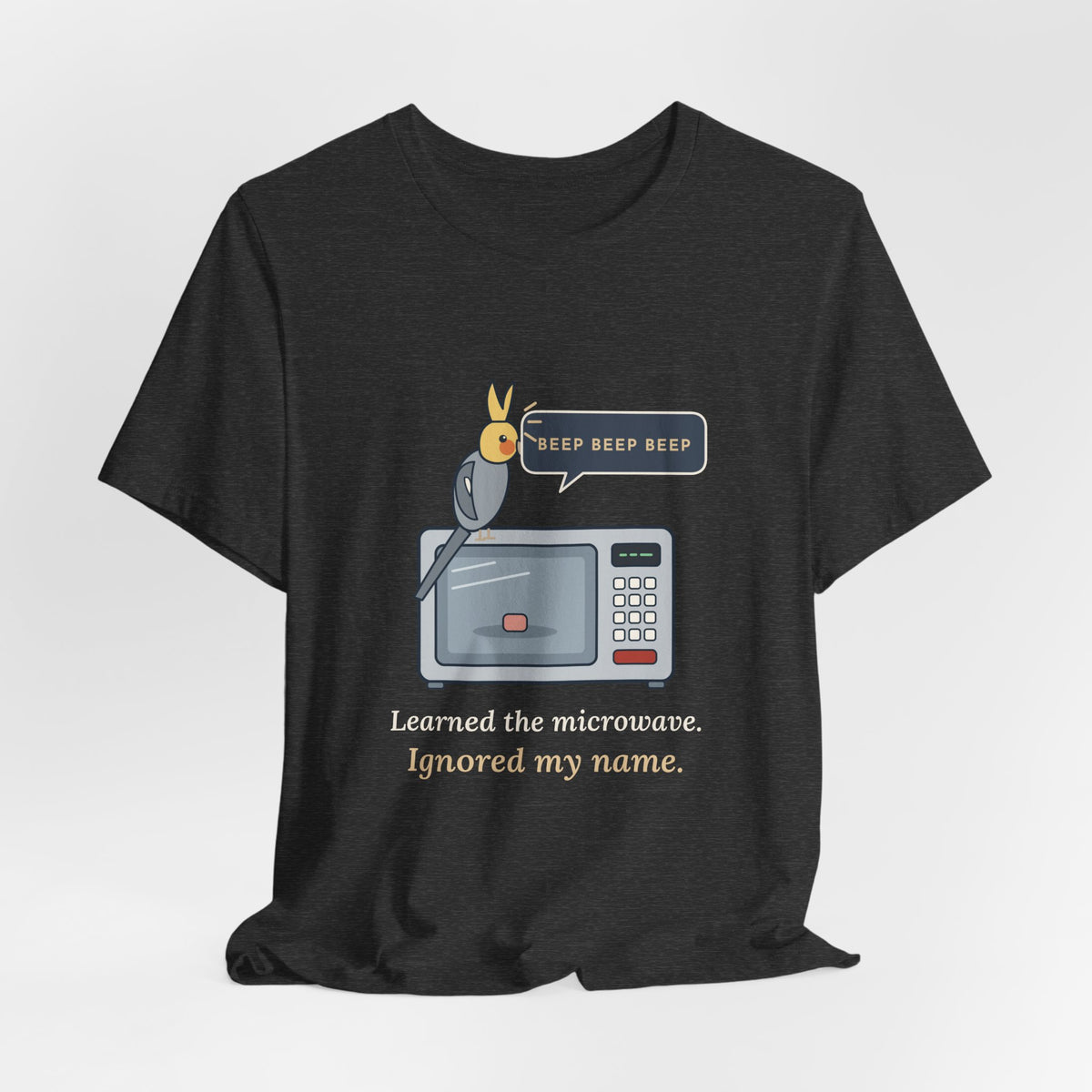 Cockatiel T-Shirt - Learned the Microwave. Ignored My Name. Parrot Owner Tee