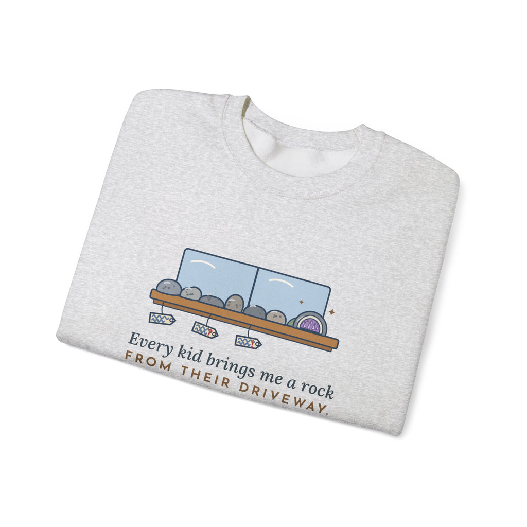Earth Science Teacher Crewneck Sweatshirt - Every Kid Brings Me a Rock From Their Driveway
