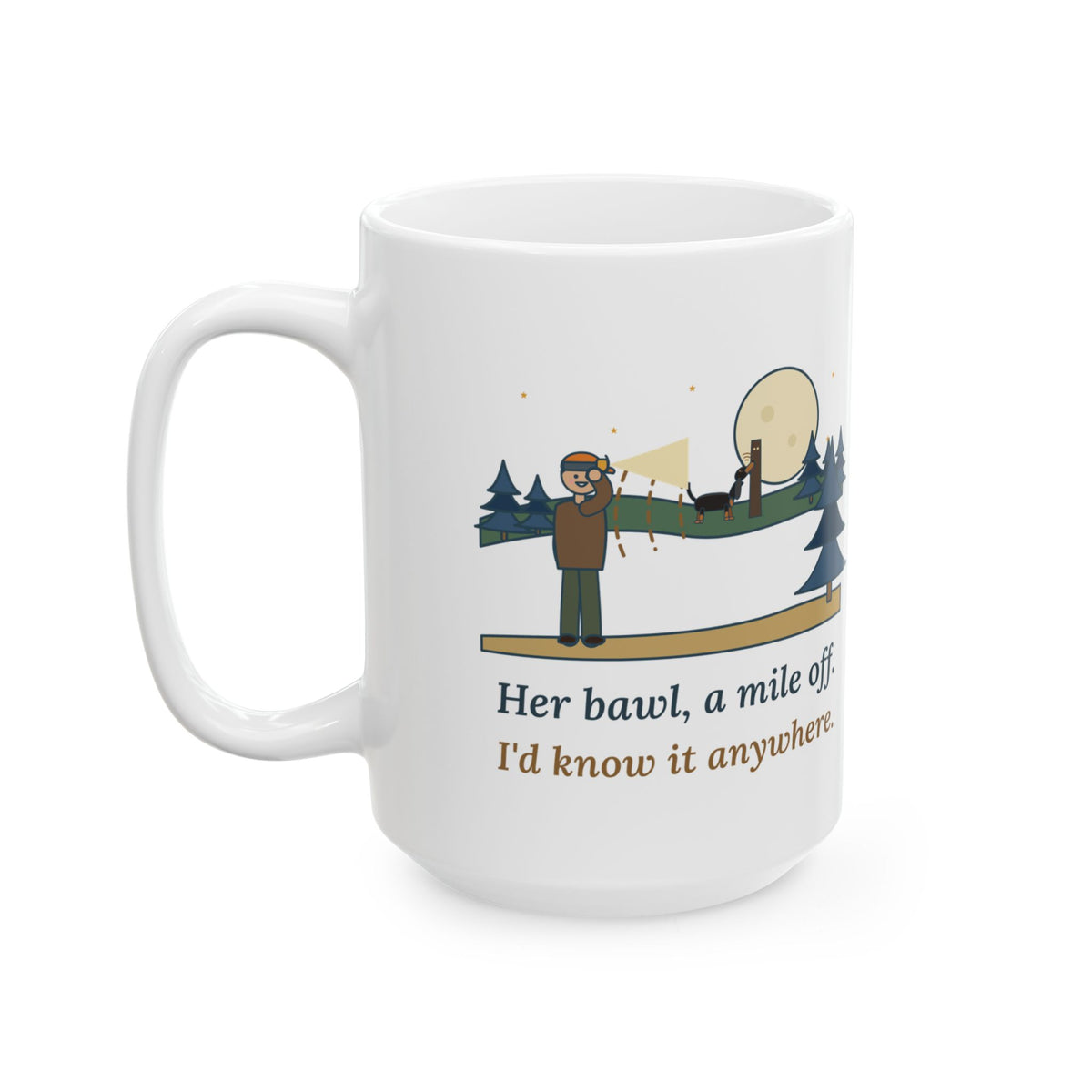 Large 15oz Coonhound Mug - Her Bawl, a Mile Off. I'd Know It Anywhere. Hound Lover Mug