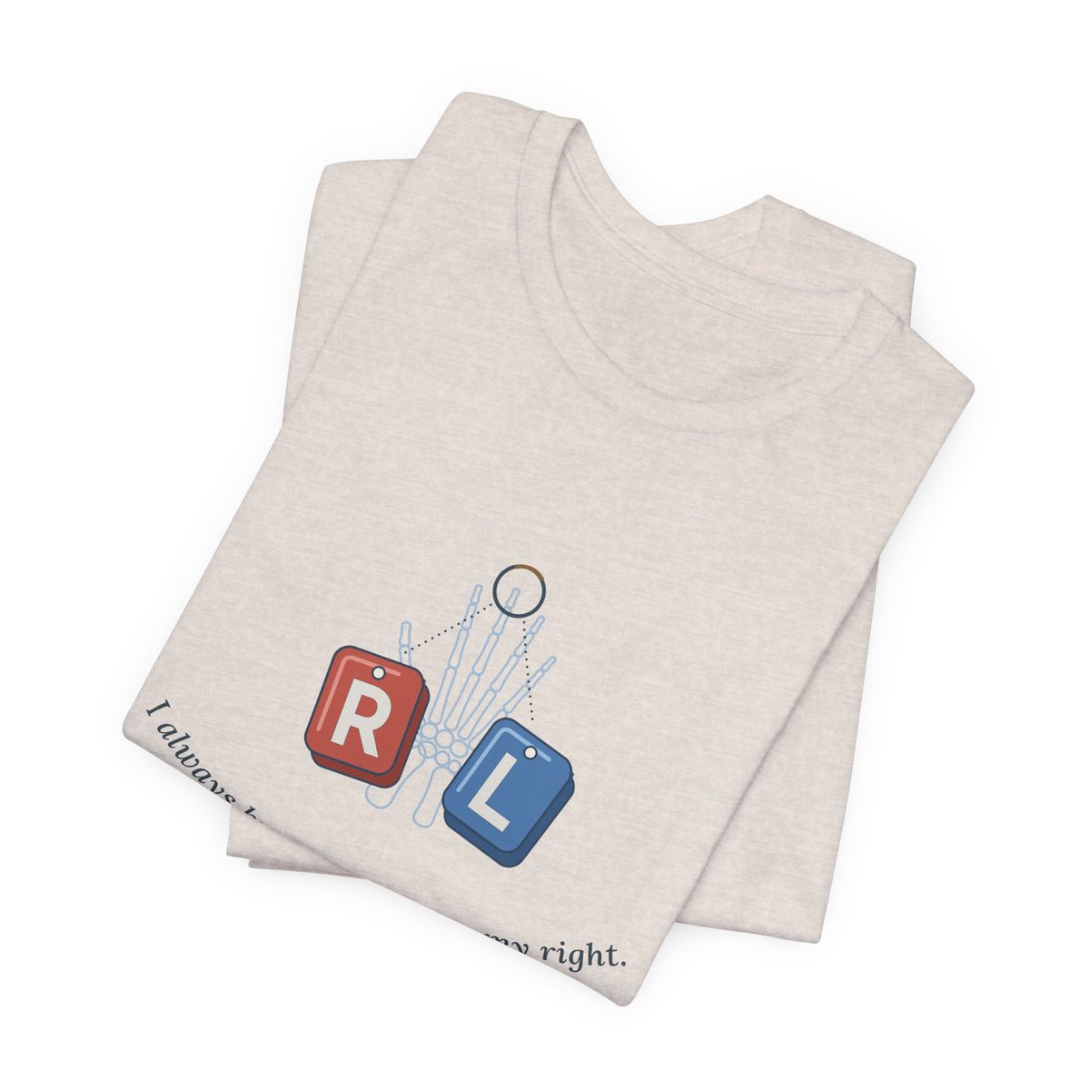 Rad Tech T-Shirt - I Always Know My Left From My Right Radiology Tech Tee