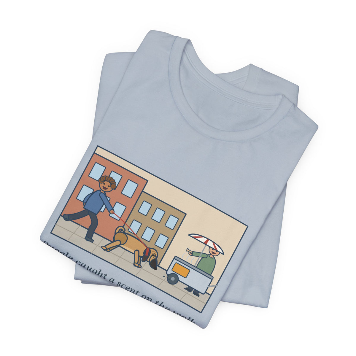 Funny Puggle T-Shirt, Caught a Scent on the Walk, We Followed It Four Blocks to a Hot Dog Cart, City Walk Tee
