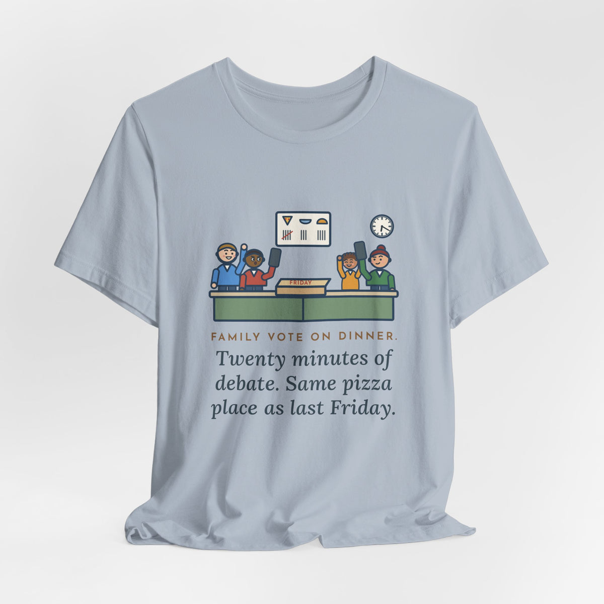 Funny Family Dinner T-Shirt, Twenty Minutes of Debate, Same Pizza Place as Last Friday, Kitchen Vote Tee