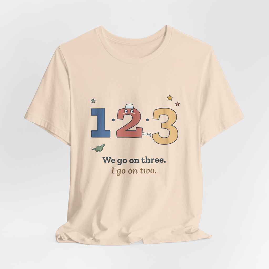 Pediatric Nurse T-Shirt - We Go on Three. I Go on Two. Funny Peds Nurse Tee
