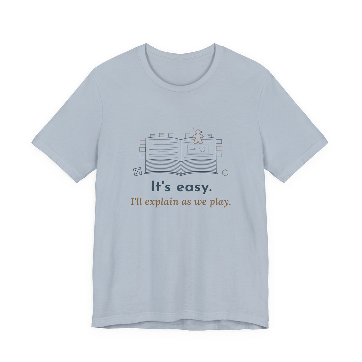 Board Game T-Shirt - It's Easy. I'll Explain as We Play. Funny Rules Teacher Tee for Game Night
