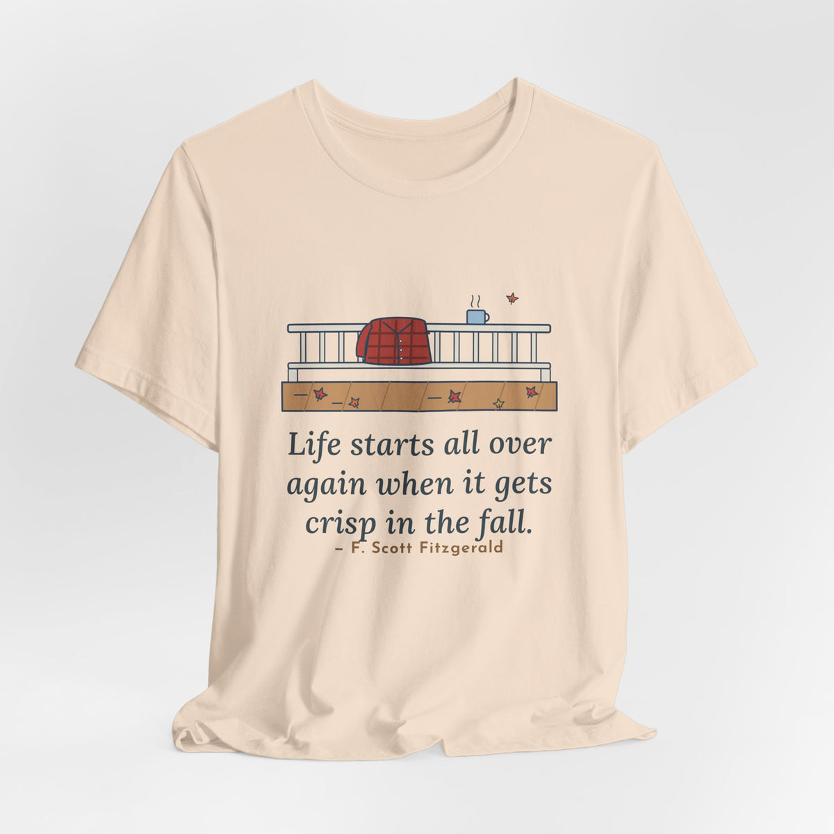 Fitzgerald Quote T-Shirt, Life Starts All Over Again When It Gets Crisp, Fall Porch Morning Tee