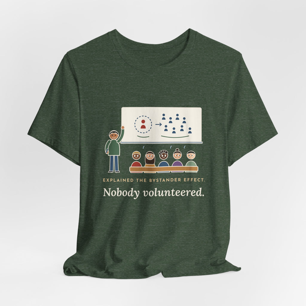High School Psychology Teacher T-Shirt - Explained the Bystander Effect, Nobody Volunteered
