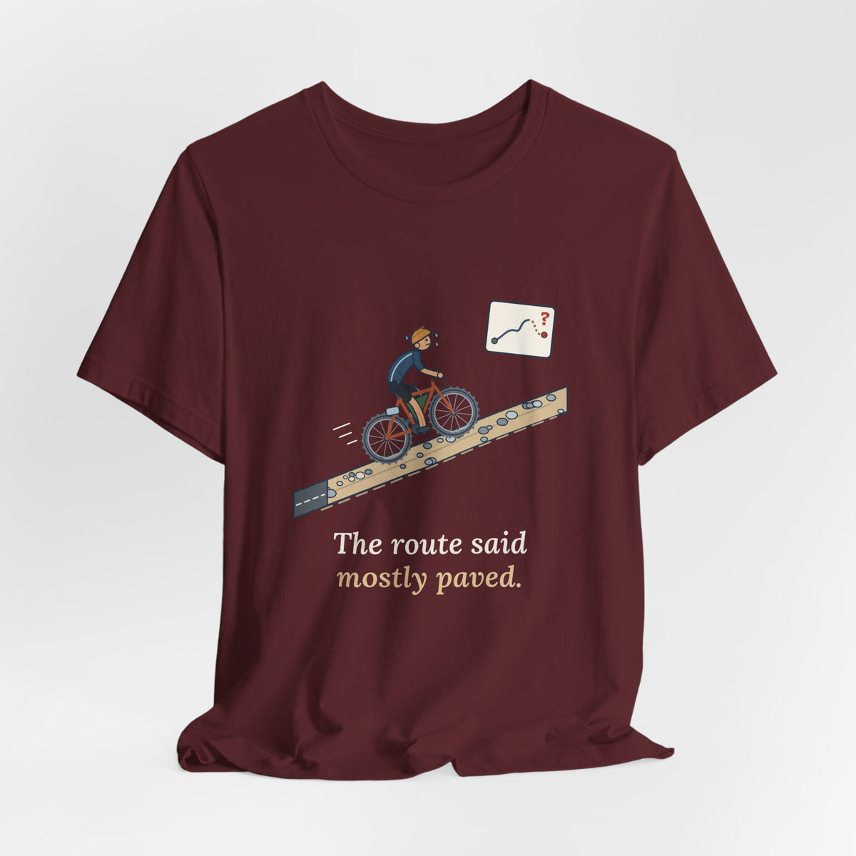Gravel Cycling T-Shirt - The Route Said Mostly Paved. Funny Hike-a-Bike Gravel Bike Tee