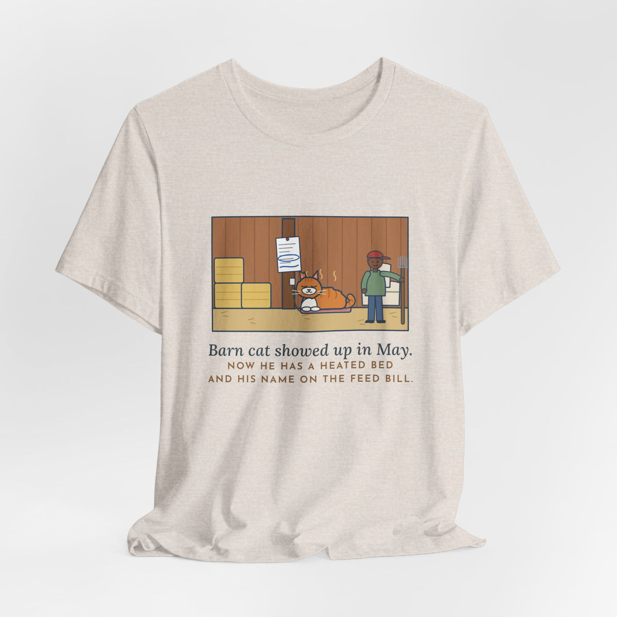 Funny Barn Cat T-Shirt, Showed Up in May, Now He Has a Heated Bed and His Name on the Feed Bill, Barn Corner Tee