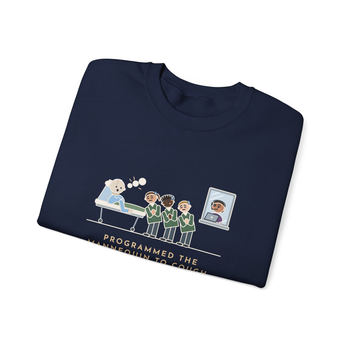 Simulation Lab Nurse Educator Crewneck Sweatshirt - Programmed the Mannequin to Cough