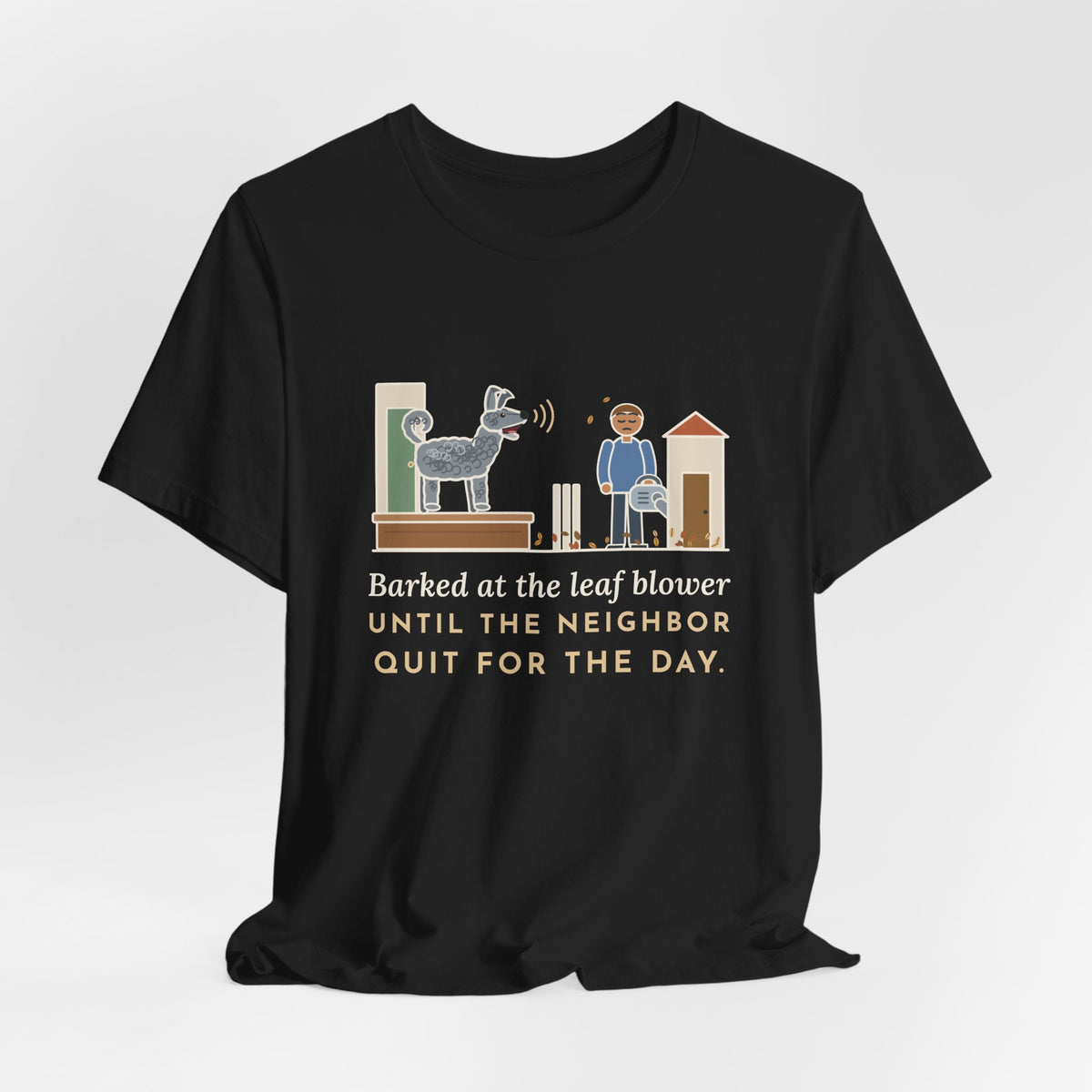 Pumi T-Shirt - Barked at the Leaf Blower Until the Neighbor Quit for the Day, Funny Herding Dog Tee