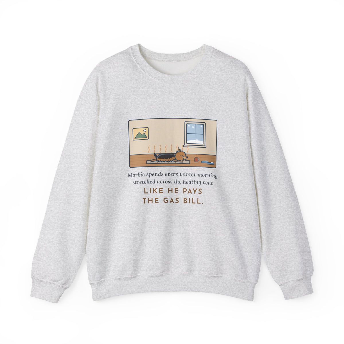 Morkie Sweatshirt, Every Winter Morning Stretched Across the Heating Vent, Funny Warm Spot Crewneck