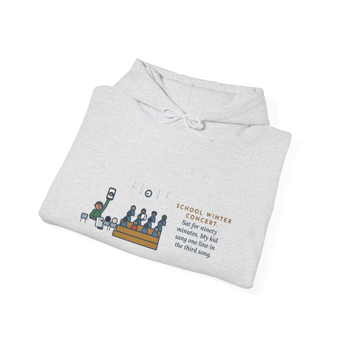 Funny Winter Concert Hoodie, Sat for Ninety Minutes, My Kid Sang One Line in the Third Song