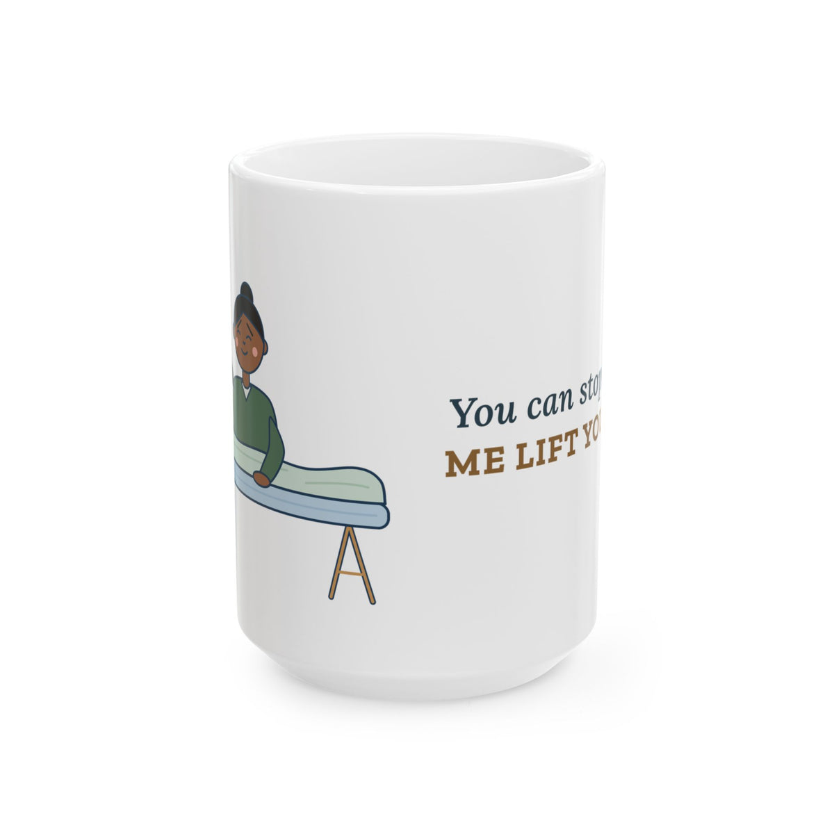 Large 15oz Massage Therapist Mug - You Can Stop Helping Me Lift Your Arm