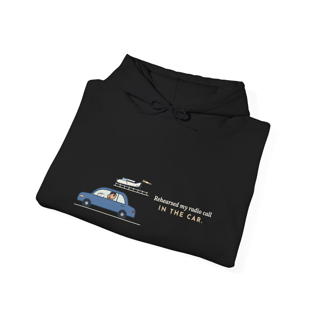 Student Pilot Hoodie - Rehearsed My Radio Call in the Car. Flight School Hooded Sweatshirt