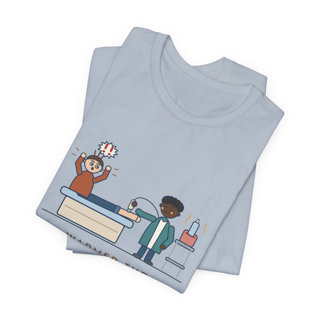 Vascular Lab Nurse T-Shirt - Warmed the Ultrasound Gel, He Still Yelped Funny Nurse Tee