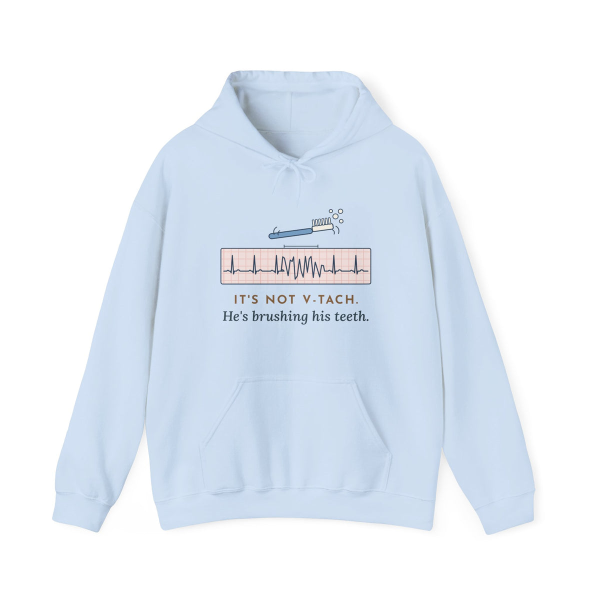 Telemetry Nurse Hoodie - It's Not V-Tach. He's Brushing His Teeth. Nurse Gift