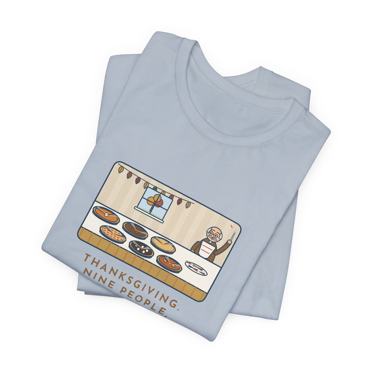 Funny Thanksgiving T-Shirt, Nine People, Six Pies, Grandpa Tried a Sliver of Every One Twice, Pie Table Tee