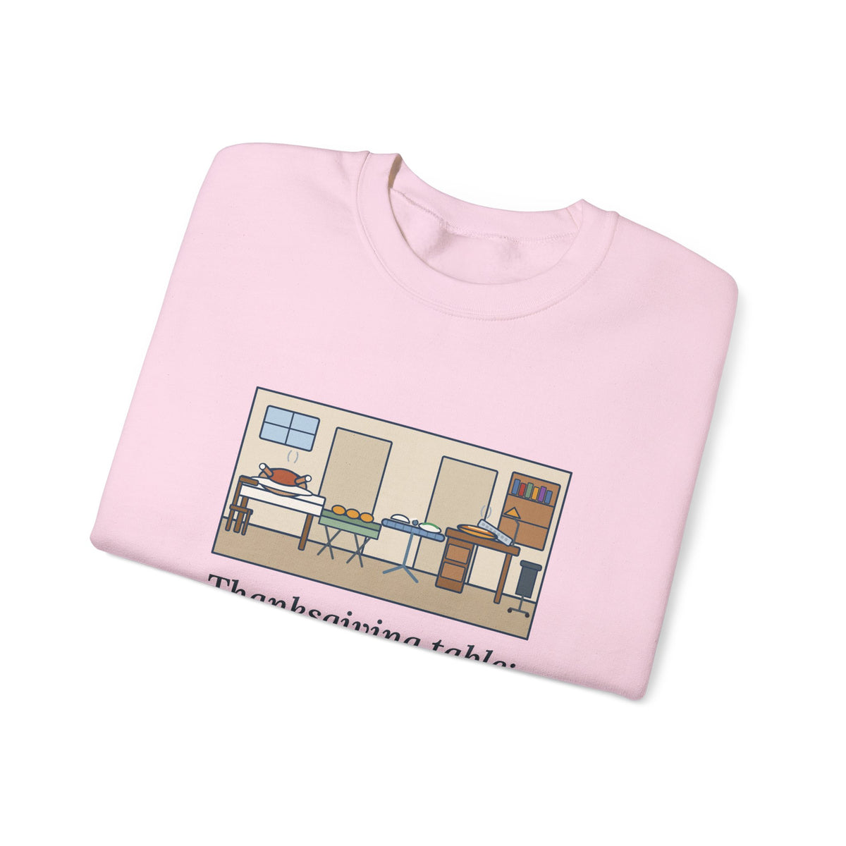 Funny Thanksgiving Sweatshirt, Four Tables and My Desk, Big Family Host Crewneck