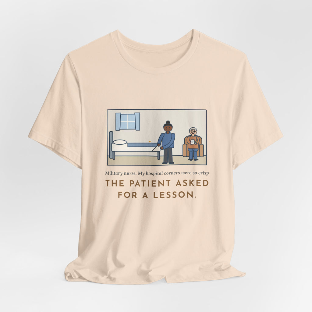 Funny Military Nurse T-Shirt, Bed Corners So Crisp the Patient Asked for a Lesson, Crisp Corners Tee