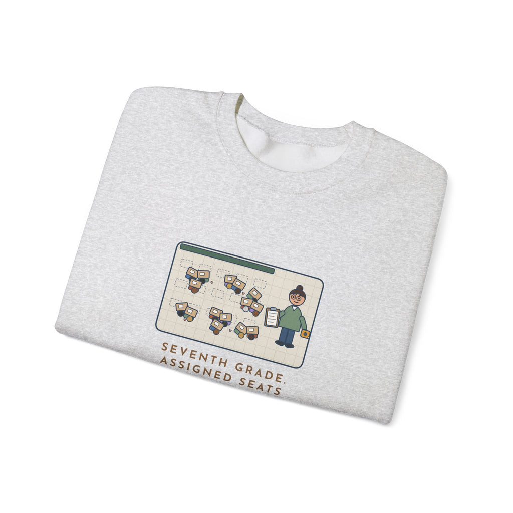 7th Grade Teacher Sweatshirt, Assigned Seats Monday, By Friday Every Desk Crept Six Inches Toward a Friend, Funny Desk Drift Crewneck