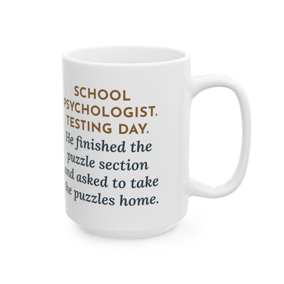 Testing Day, He Finished the Puzzle Section and Asked to Take the Puzzles Home 15oz Mug, Large Funny School Psychologist Coffee Mug