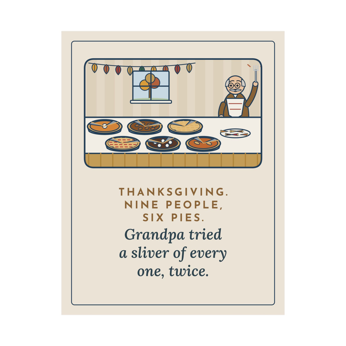 Thanksgiving Poster, Nine People, Six Pies, Grandpa Tried a Sliver of Every One Twice, Funny Pie Table Wall Art