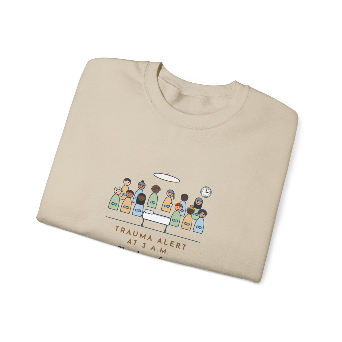 Trauma Nurse Crewneck Sweatshirt - Twelve in the Bay, One Mid-Snack