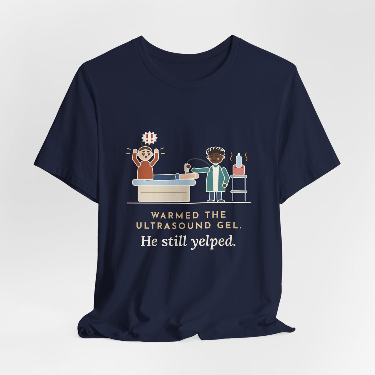 Vascular Lab Nurse T-Shirt - Warmed the Ultrasound Gel, He Still Yelped Funny Nurse Tee