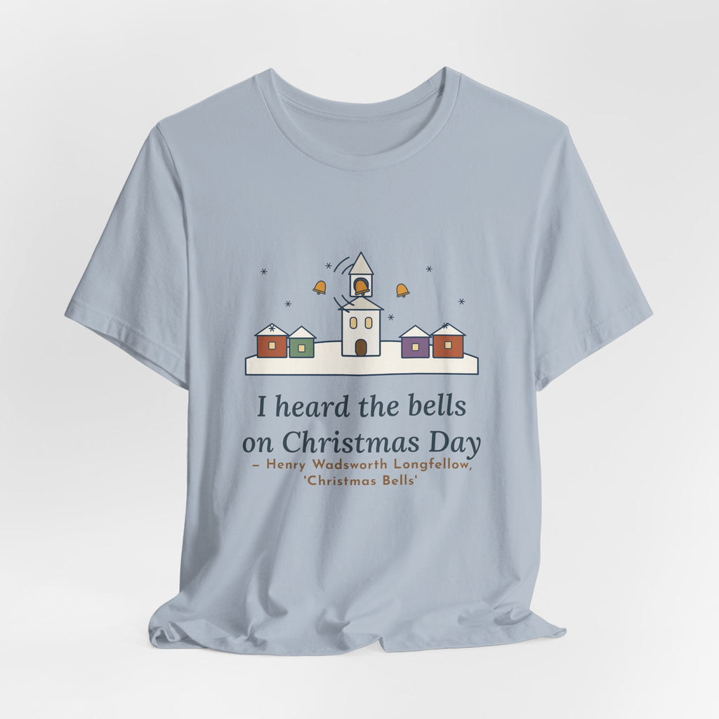 Longfellow Quote T-Shirt, I Heard the Bells on Christmas Day, Christmas Village Bell Tower Tee