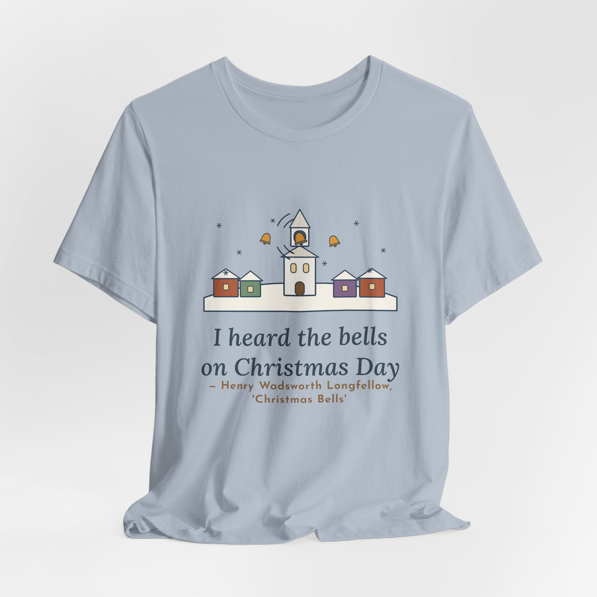 Longfellow Quote T-Shirt, I Heard the Bells on Christmas Day, Christmas Village Bell Tower Tee