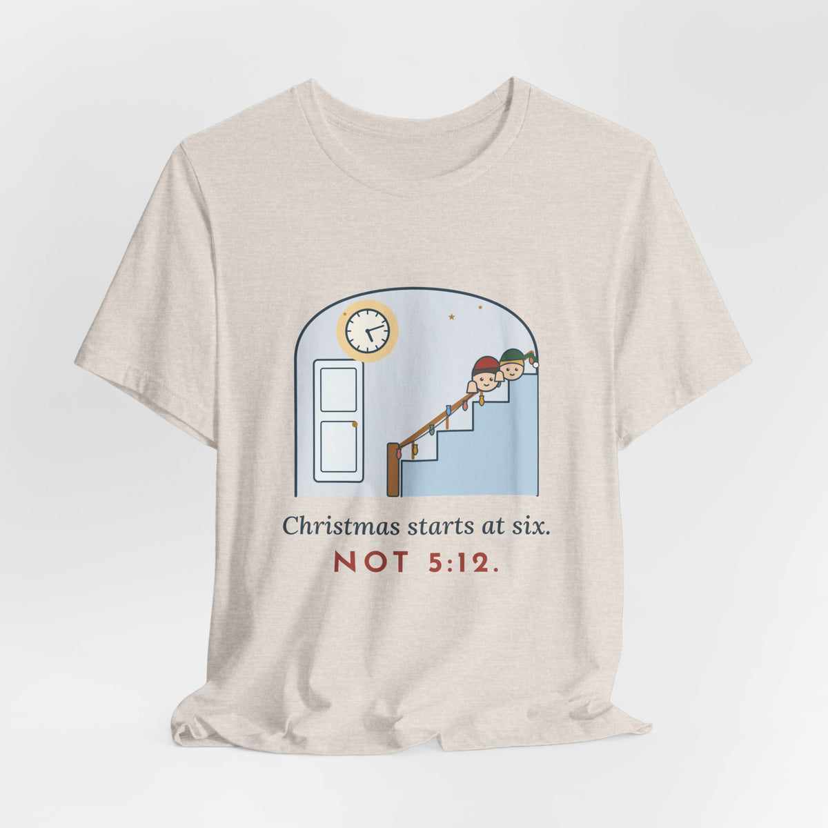 Funny Christmas T-Shirt - Christmas Starts at Six. Not 5:12. Parent Tee