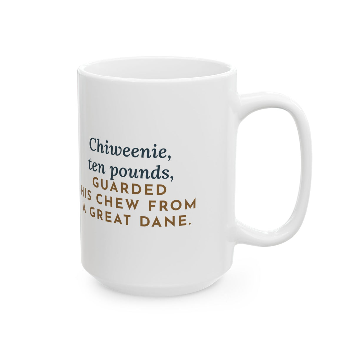 Ten Pounds, Guarded His Chew from a Great Dane 15oz Mug, Large Funny Chiweenie Coffee Mug