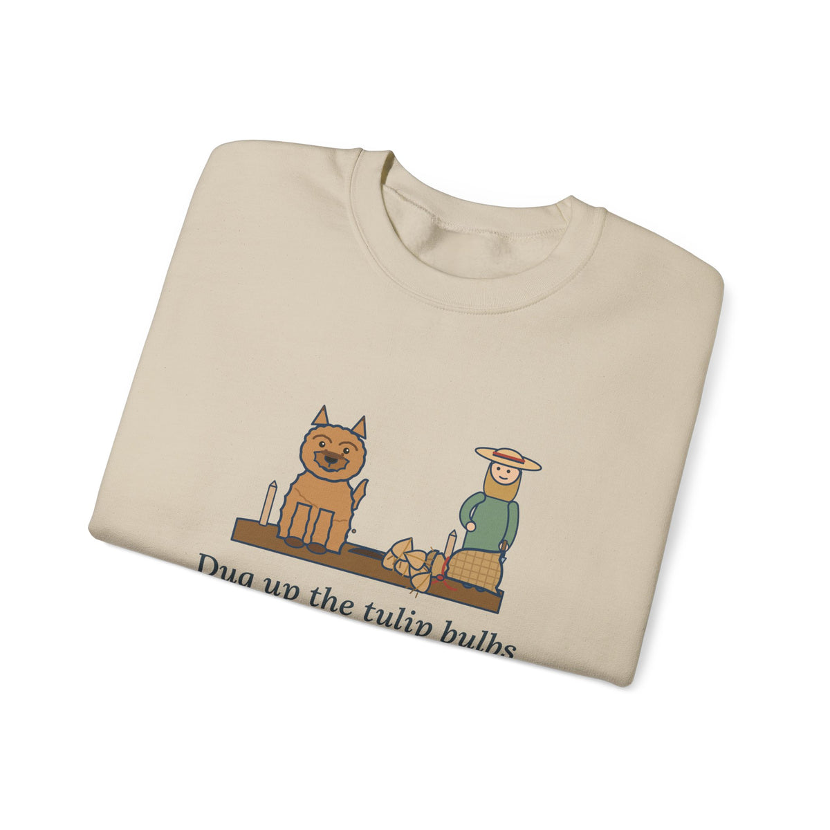 Cairn Terrier Crewneck Sweatshirt - Tulip Bulbs Dug Up an Hour After Planting Gardener Gift