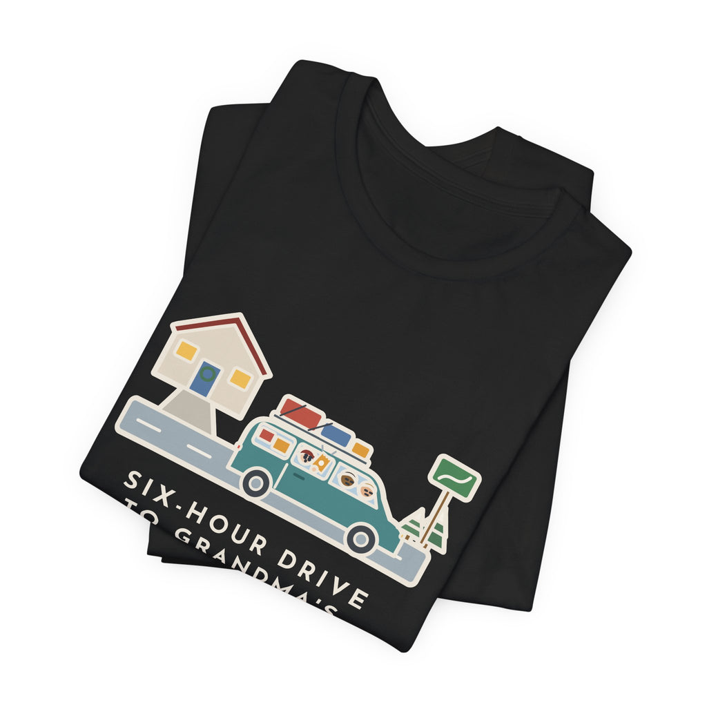 Funny Holiday Road Trip T-Shirt, Six-Hour Drive to Grandma's, First Snack Request at the End of Our Street, Driveway Departure Tee