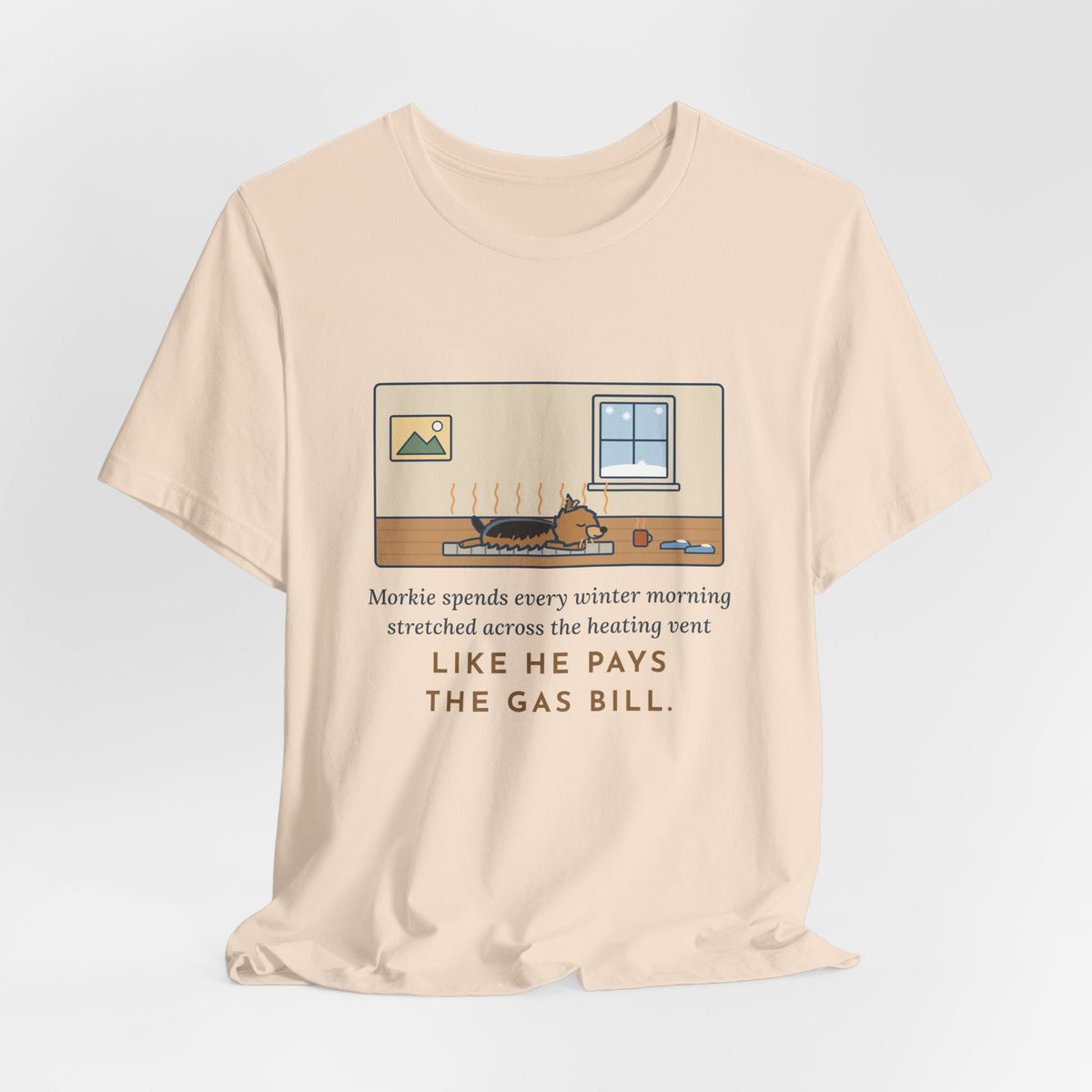 Funny Morkie T-Shirt, Every Winter Morning Stretched Across the Heating Vent, Warm Spot Tee