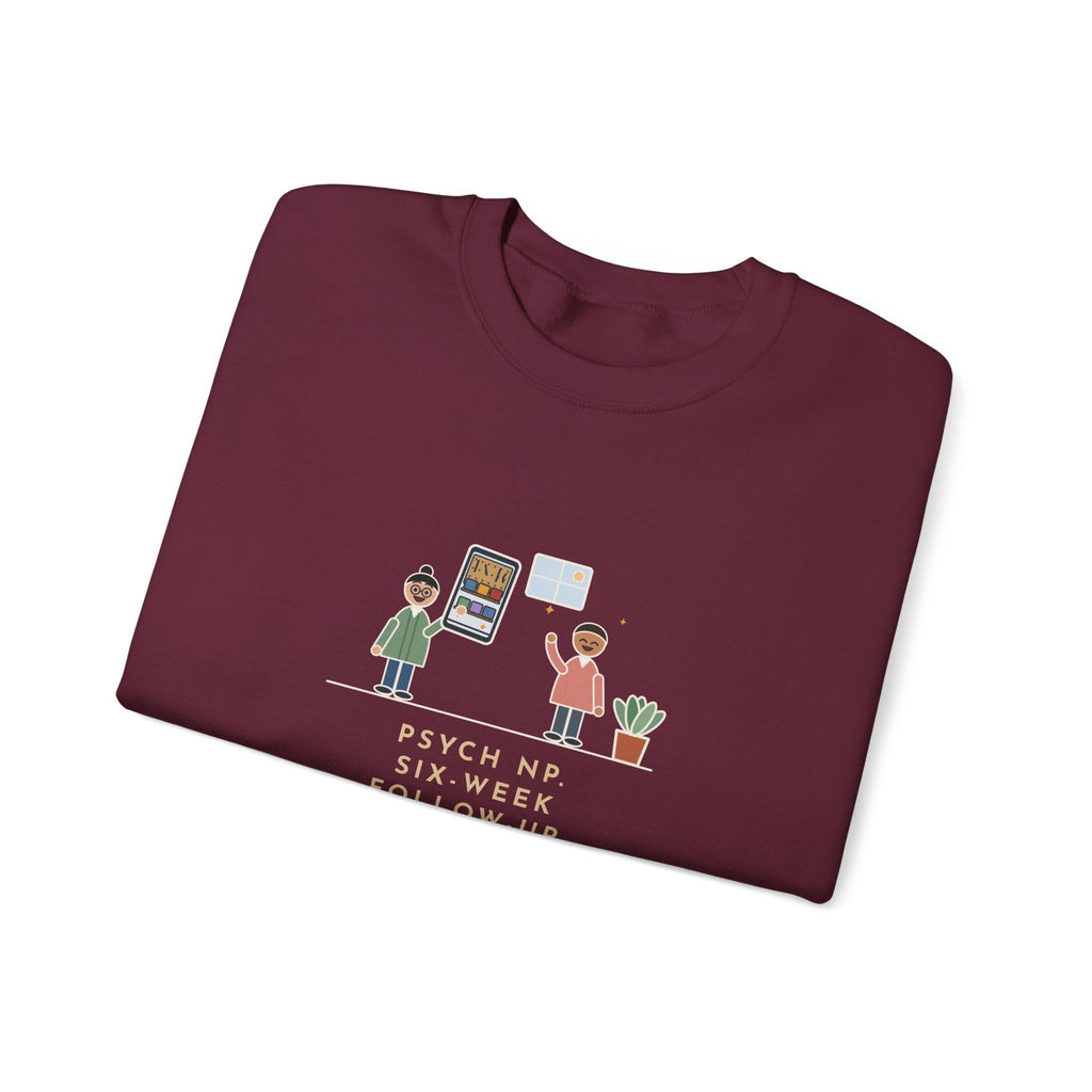 Psychiatric Nurse Practitioner Sweatshirt, Six-Week Follow-Up, He Brought a Photo of the Garage He Finally Cleaned