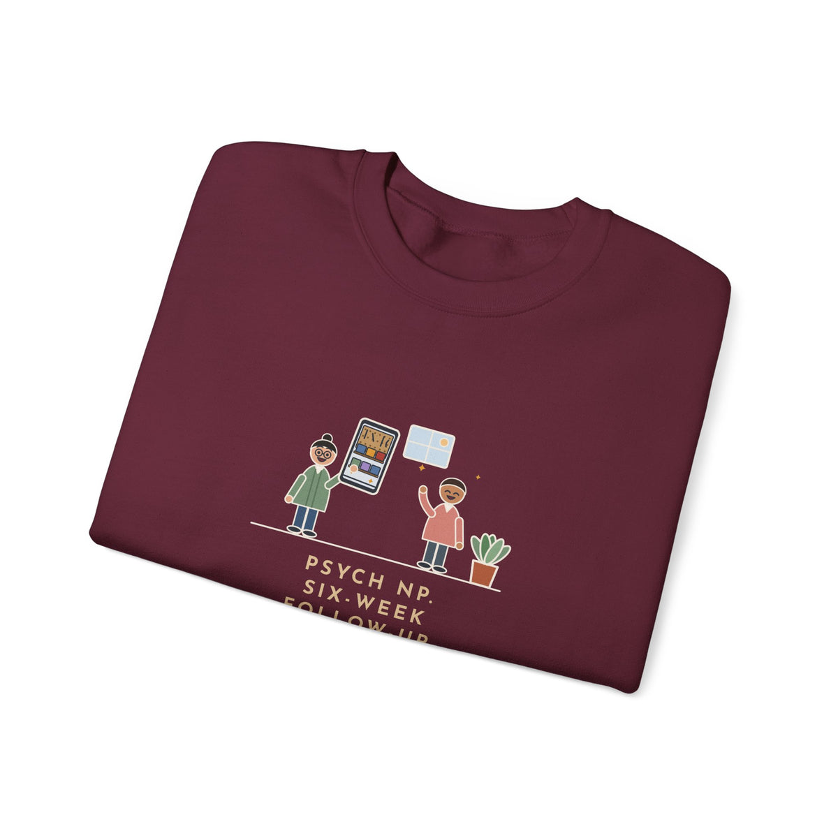 Psychiatric Nurse Practitioner Sweatshirt, Six-Week Follow-Up, He Brought a Photo of the Garage He Finally Cleaned