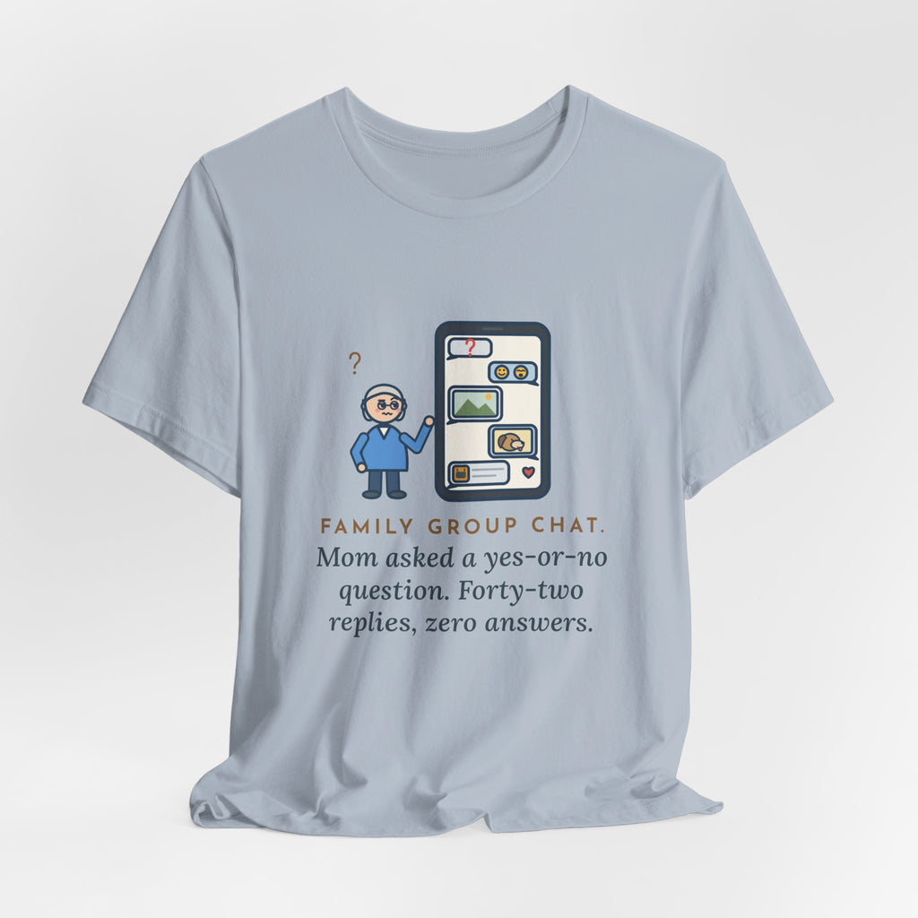 Funny Mom T-Shirt, Asked a Yes-or-No Question, Forty-Two Replies and Zero Answers, Phone Thread Tee