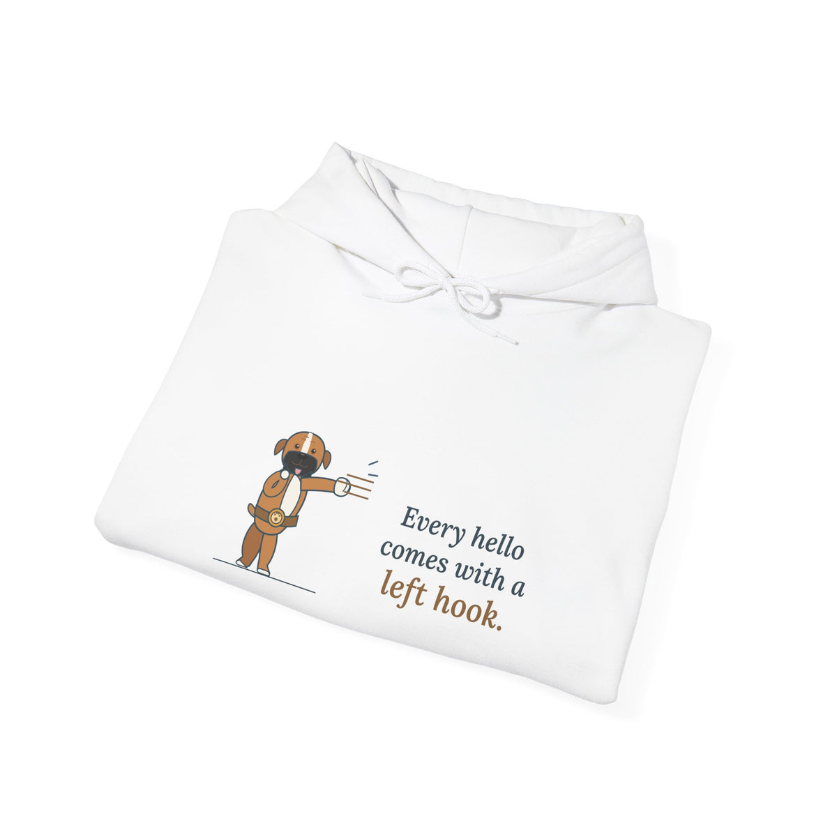Boxer Dog Hoodie - Every Hello Comes With a Left Hook Boxer Lover Hooded Sweatshirt