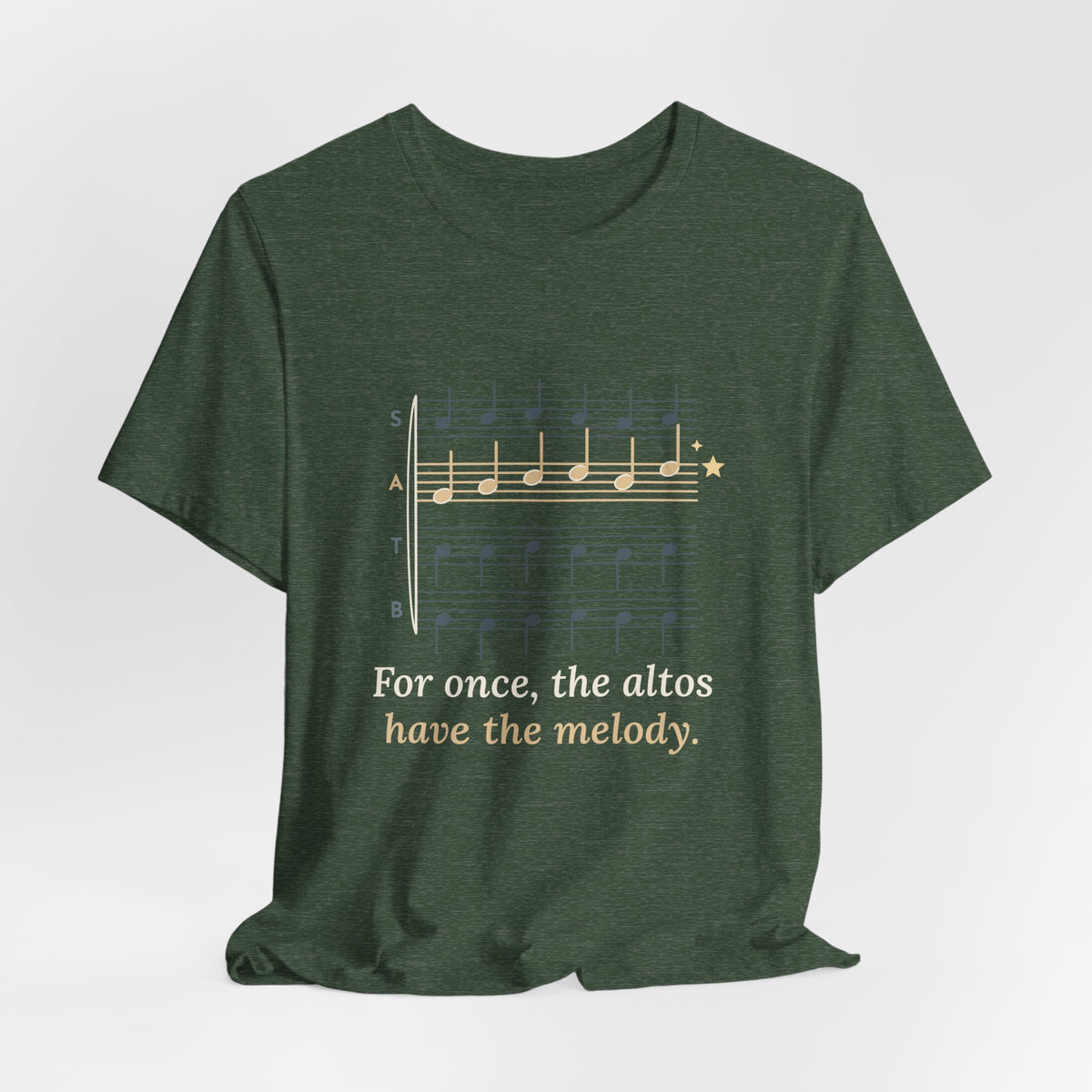 Choir Director T-Shirt - For Once, the Altos Have the Melody. Funny Alto Singer Tee