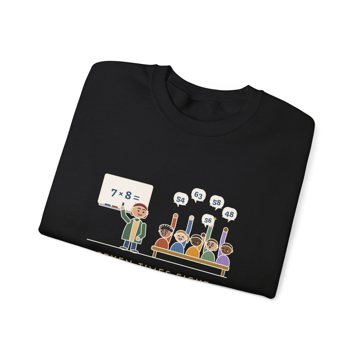 4th Grade Teacher Crewneck Sweatshirt - Seven Times Eight, Thirty Hands Up, Thirty Answers