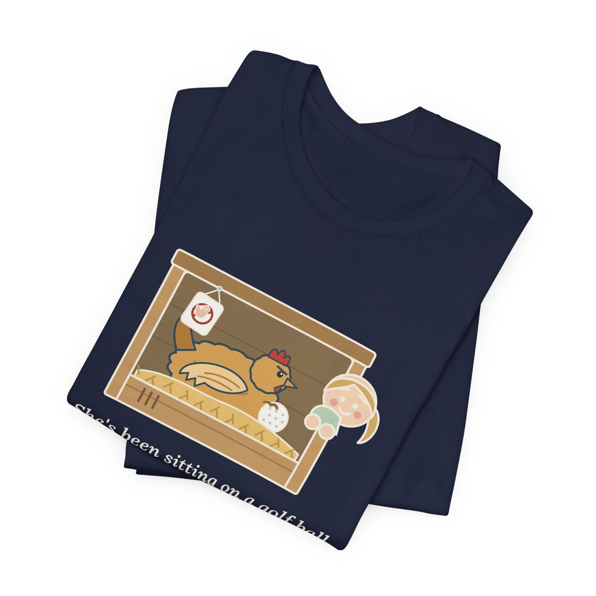 Backyard Chickens T-Shirt - She's Been Sitting on a Golf Ball for Three Days