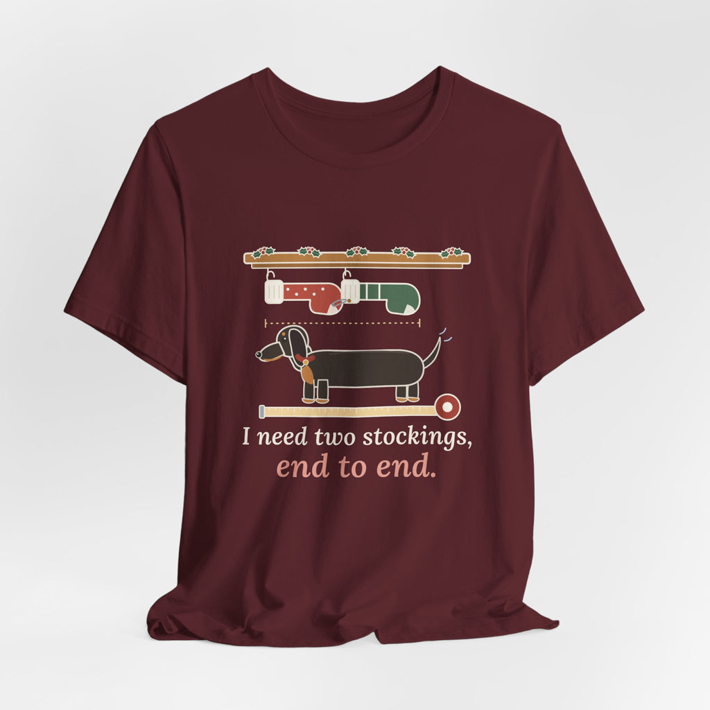 Dachshund Christmas T-Shirt - I Need Two Stockings, End to End Funny Doxie Tee