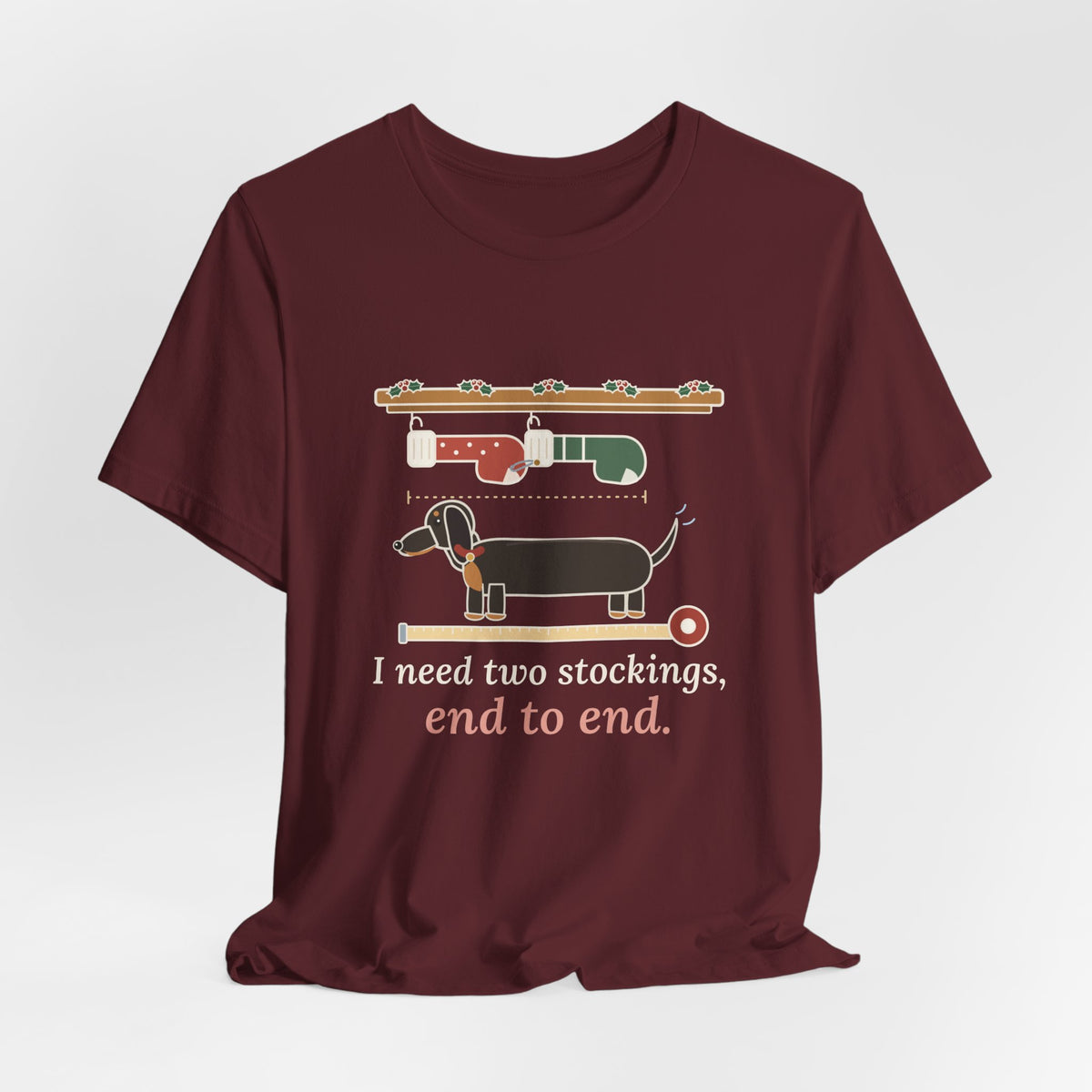 Dachshund Christmas T-Shirt - I Need Two Stockings, End to End Funny Doxie Tee